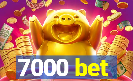 7000 bet